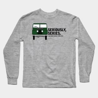 Seriously, Series. Long Sleeve T-Shirt